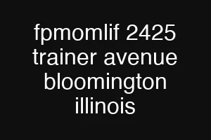 fpmomlif 2425 trainer avenue bloomington illinois