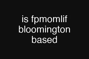 is fpmomlif bloomington based